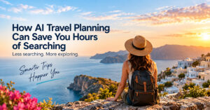 Read more about the article How AI Travel Planning Can Save You Hours of Searching